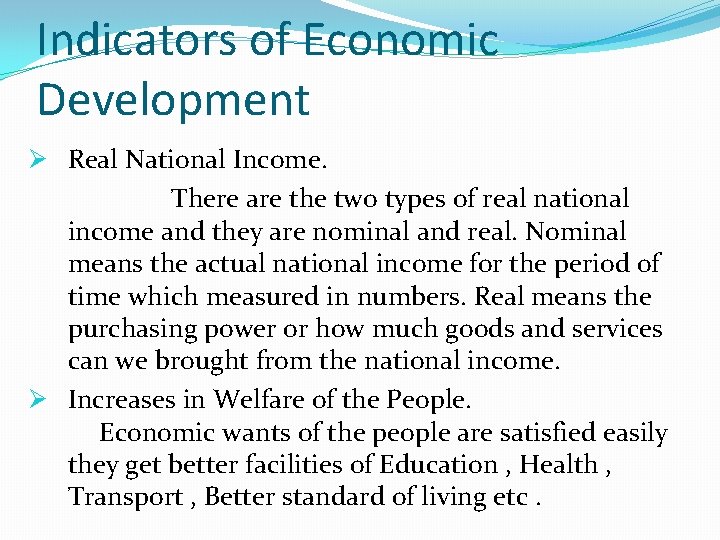 Indicators of Economic Development Ø Real National Income. There are the two types of