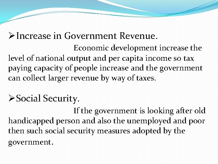 ØIncrease in Government Revenue. Economic development increase the level of national output and per