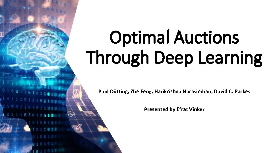 Optimal Auctions Through Deep Learning Paul Dütting, Zhe Feng, Harikrishna Narasimhan, David C. Parkes