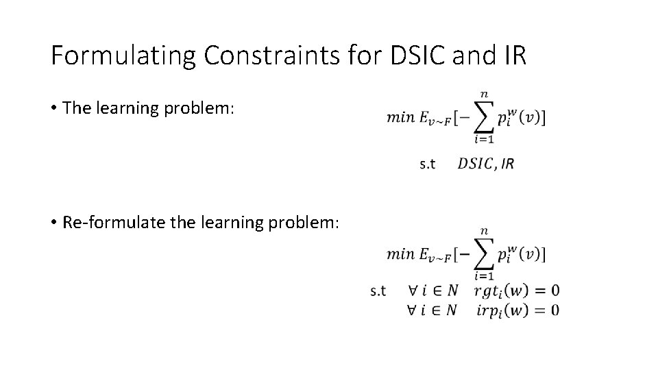 Formulating Constraints for DSIC and IR • The learning problem: • Re-formulate the learning