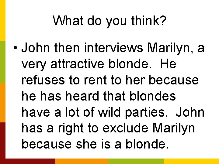 What do you think? • John then interviews Marilyn, a very attractive blonde. He
