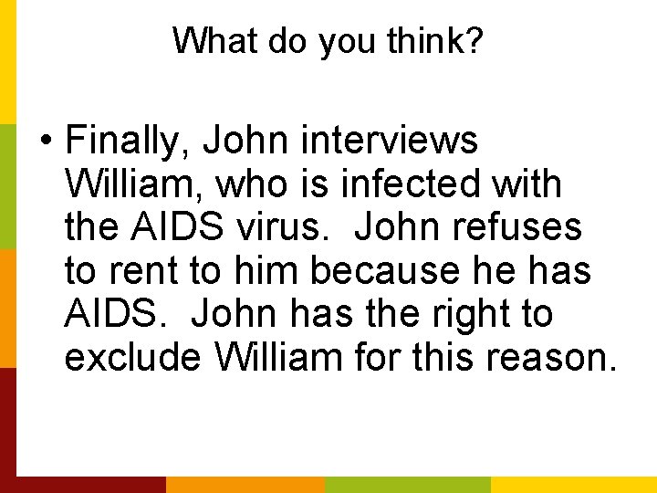 What do you think? • Finally, John interviews William, who is infected with the