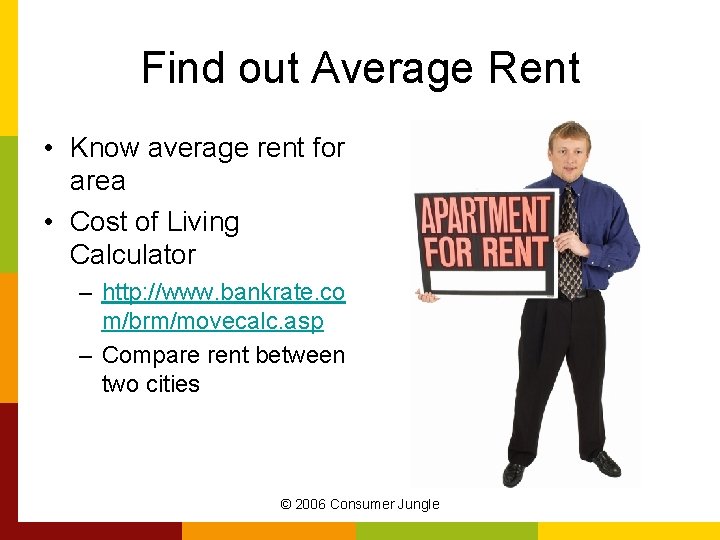 Find out Average Rent • Know average rent for area • Cost of Living