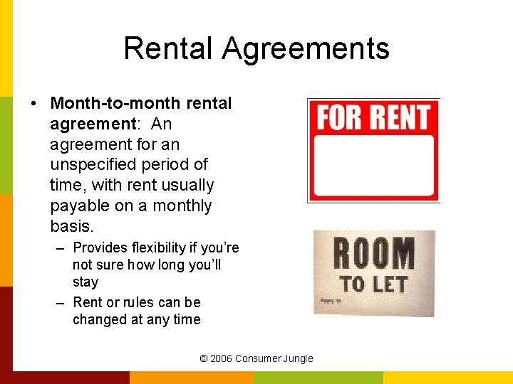 Rental Agreements • Month-to-month rental agreement: An agreement for an unspecified period of time,