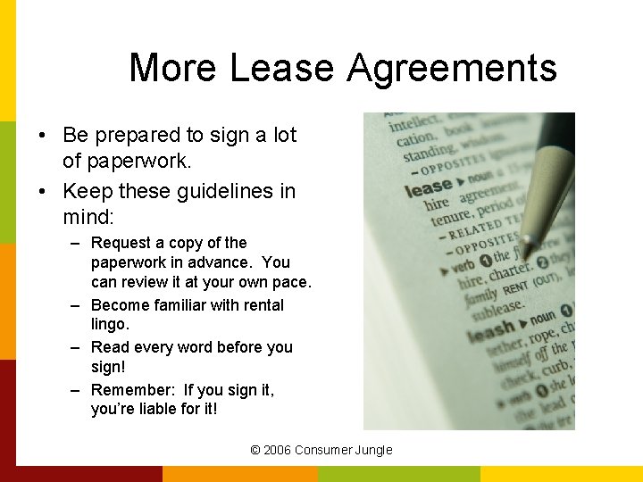 More Lease Agreements • Be prepared to sign a lot of paperwork. • Keep