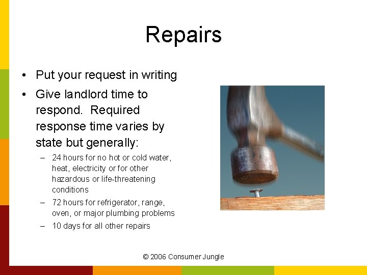 Repairs • Put your request in writing • Give landlord time to respond. Required