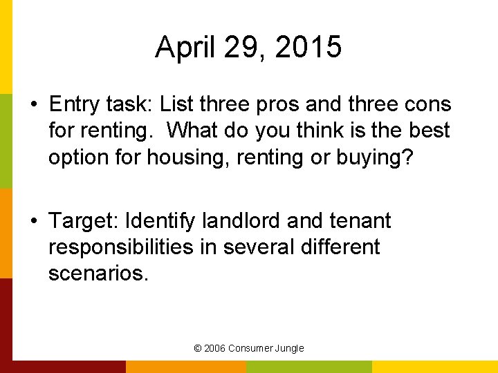 April 29, 2015 • Entry task: List three pros and three cons for renting.