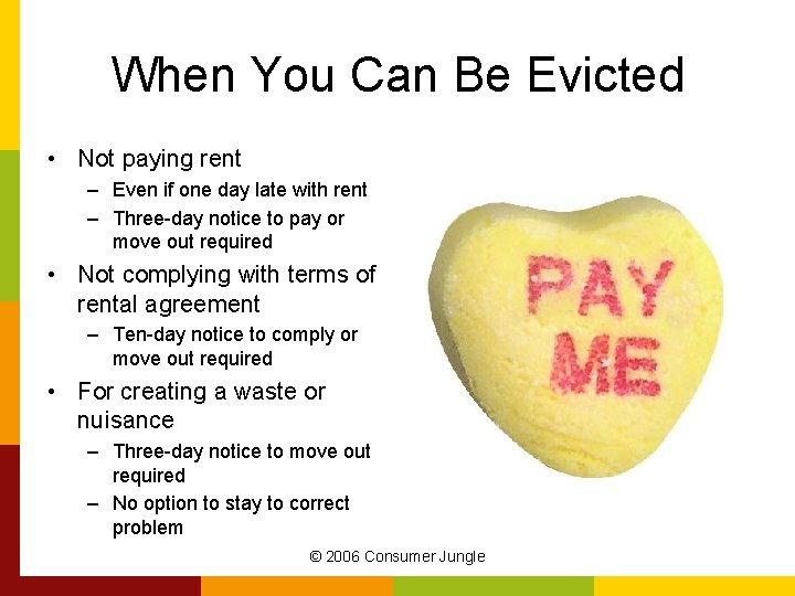 When You Can Be Evicted • Not paying rent – Even if one day