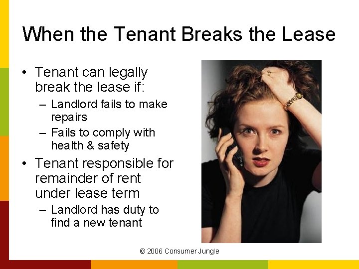 When the Tenant Breaks the Lease • Tenant can legally break the lease if: