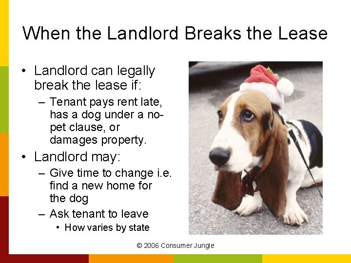 When the Landlord Breaks the Lease • Landlord can legally break the lease if: