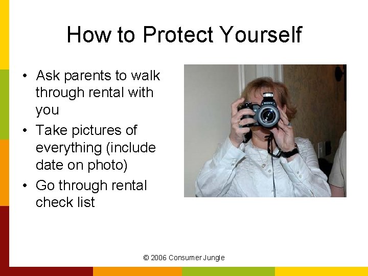 How to Protect Yourself • Ask parents to walk through rental with you •