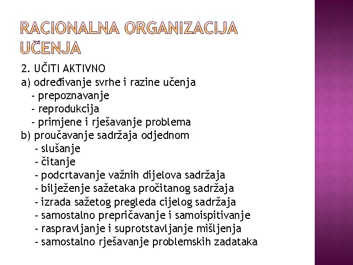 2. UČITI AKTIVNO a) određivanje svrhe i razine učenja - prepoznavanje - reprodukcija -