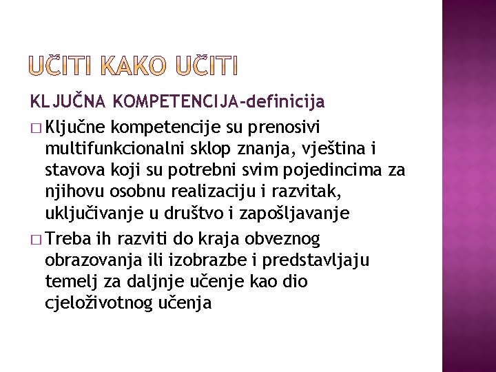 KLJUČNA KOMPETENCIJA-definicija � Ključne kompetencije su prenosivi multifunkcionalni sklop znanja, vještina i stavova koji