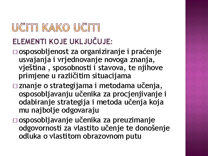 ELEMENTI KOJE UKLJUČUJE: � osposobljenost za organiziranje i praćenje usvajanja i vrjednovanje novoga znanja,