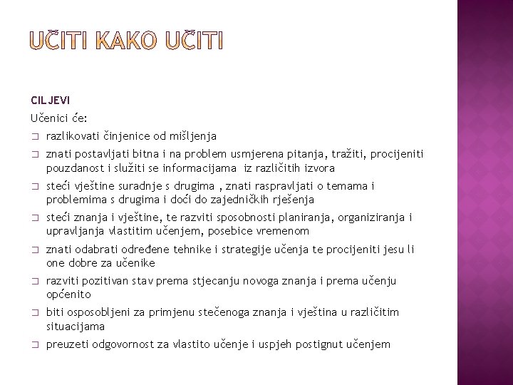 CILJEVI Učenici će: � razlikovati činjenice od mišljenja � znati postavljati bitna i na