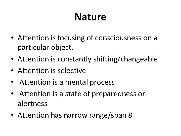 Nature • Attention is focusing of consciousness on a particular object. • Attention is