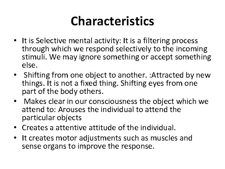 Characteristics • It is Selective mental activity: It is a filtering process through which