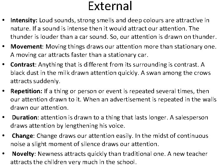 External • Intensity: Loud sounds, strong smells and deep colours are attractive in nature.