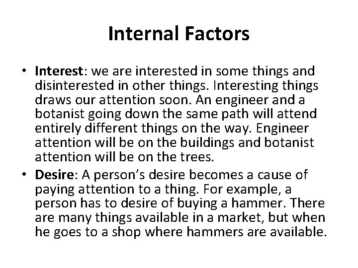 Internal Factors • Interest: we are interested in some things and disinterested in other