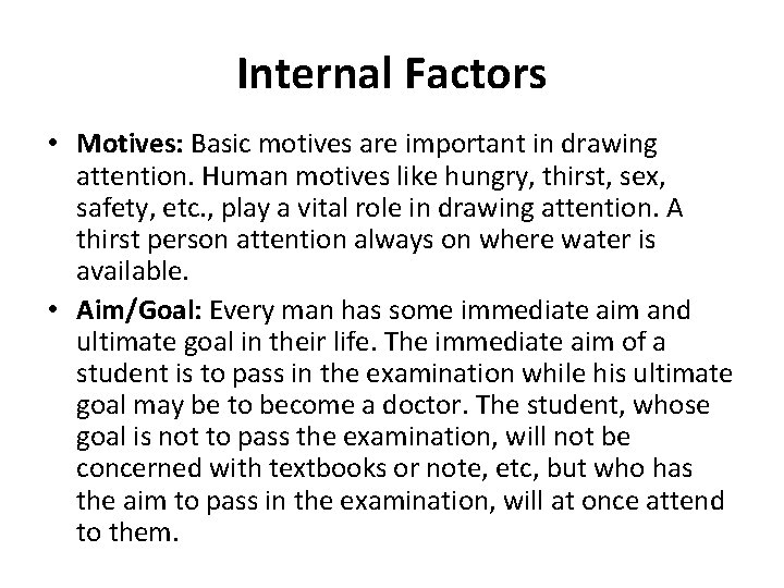 Internal Factors • Motives: Basic motives are important in drawing attention. Human motives like