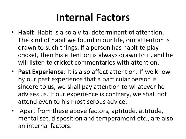 Internal Factors • Habit: Habit is also a vital determinant of attention. The kind