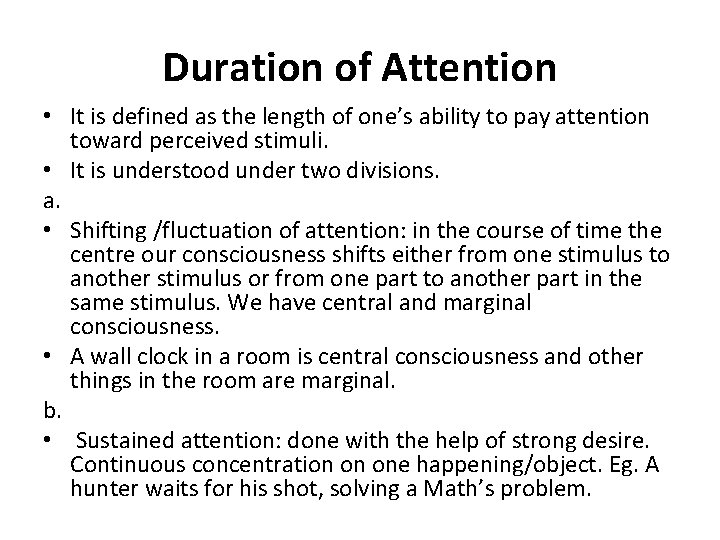 Duration of Attention • It is defined as the length of one’s ability to