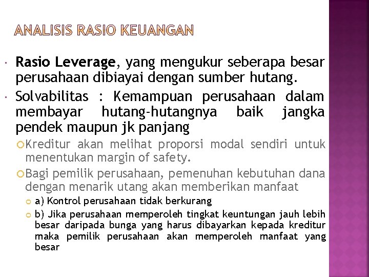  Rasio Leverage, yang mengukur seberapa besar perusahaan dibiayai dengan sumber hutang. Solvabilitas :