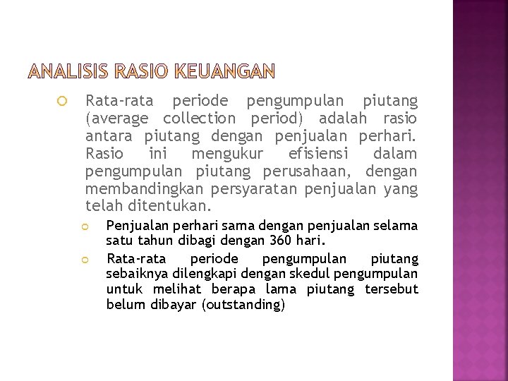  Rata-rata periode pengumpulan piutang (average collection period) adalah rasio antara piutang dengan penjualan