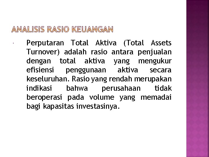  Perputaran Total Aktiva (Total Assets Turnover) adalah rasio antara penjualan dengan total aktiva