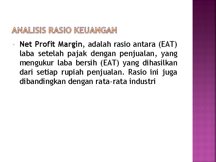  Net Profit Margin, adalah rasio antara (EAT) laba setelah pajak dengan penjualan, yang