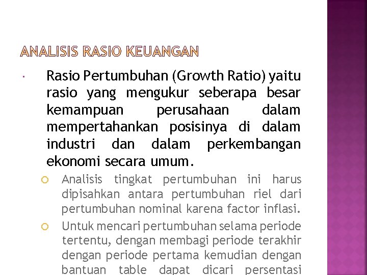  Rasio Pertumbuhan (Growth Ratio) yaitu rasio yang mengukur seberapa besar kemampuan perusahaan dalam