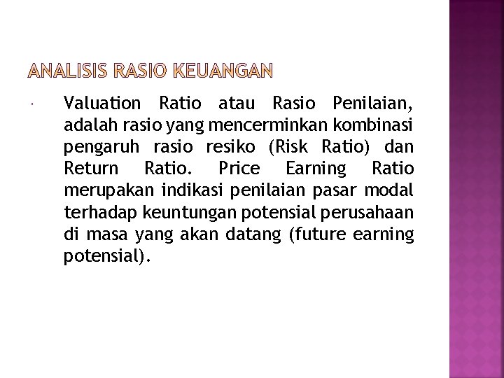  Valuation Ratio atau Rasio Penilaian, adalah rasio yang mencerminkan kombinasi pengaruh rasio resiko