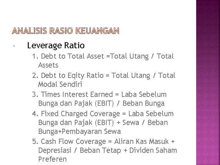  Leverage Ratio 1. Debt to Total Asset =Total Utang / Total Assets 2.