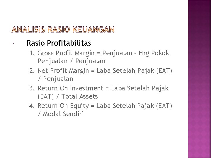  Rasio Profitabilitas 1. Gross Profit Margin = Penjualan – Hrg Pokok Penjualan /