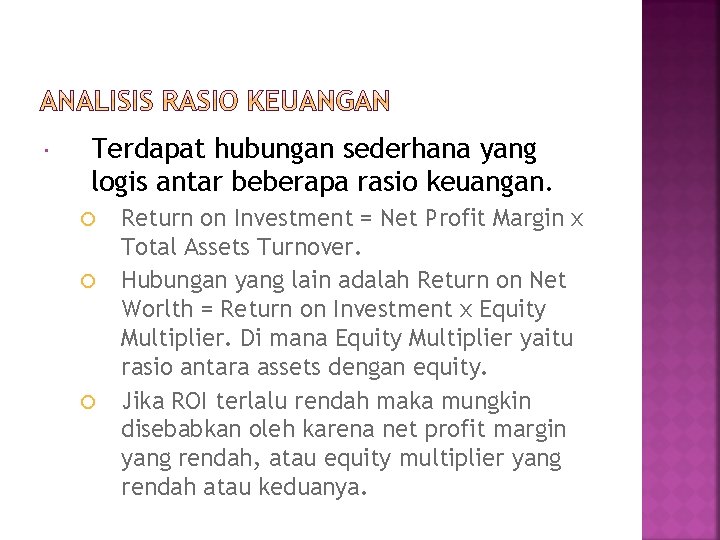  Terdapat hubungan sederhana yang logis antar beberapa rasio keuangan. Return on Investment =