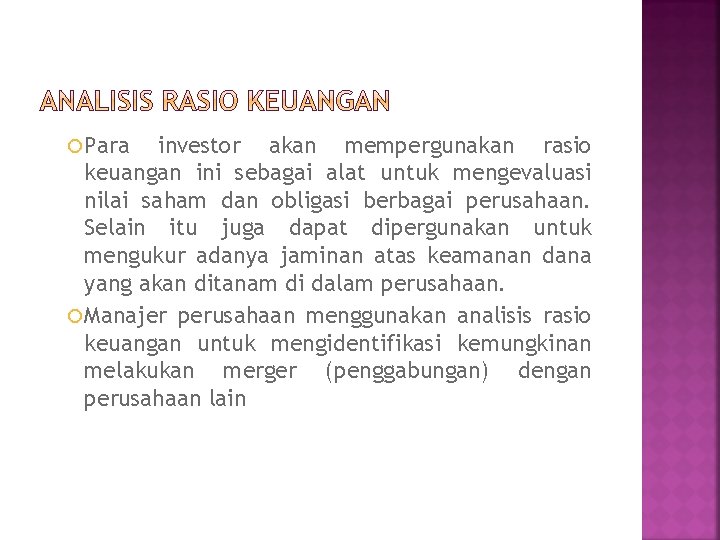  Para investor akan mempergunakan rasio keuangan ini sebagai alat untuk mengevaluasi nilai saham