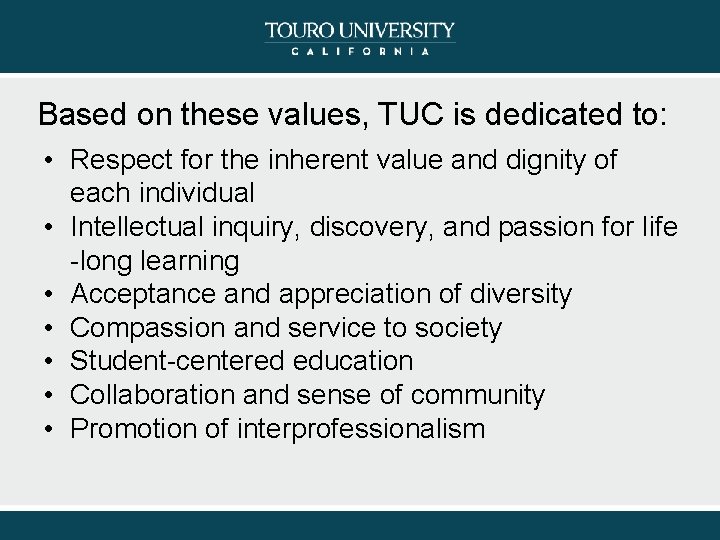 Based on these values, TUC is dedicated to: • Respect for the inherent value