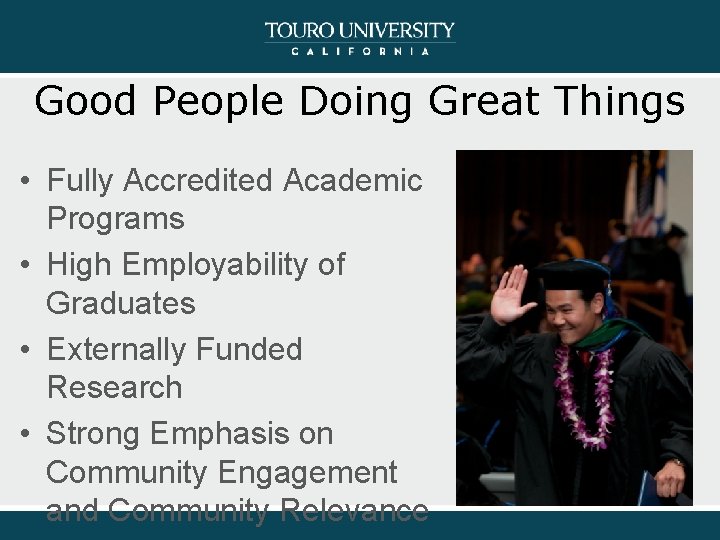 Good People Doing Great Things • Fully Accredited Academic Programs • High Employability of