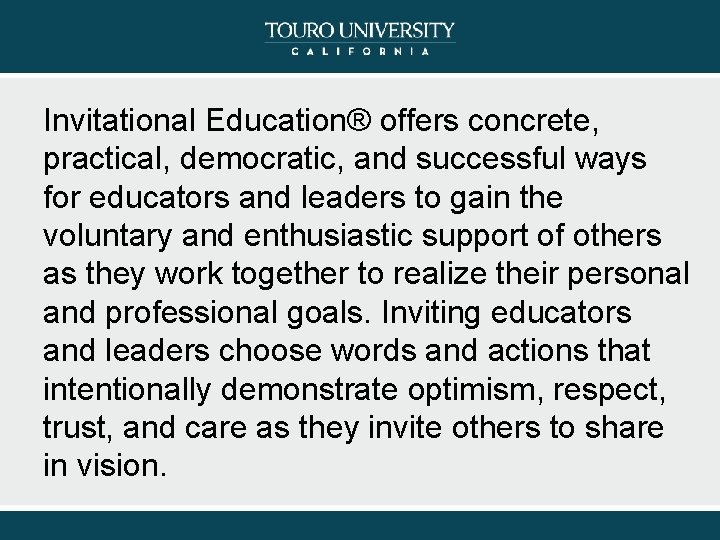 Invitational Education® offers concrete, practical, democratic, and successful ways for educators and leaders to
