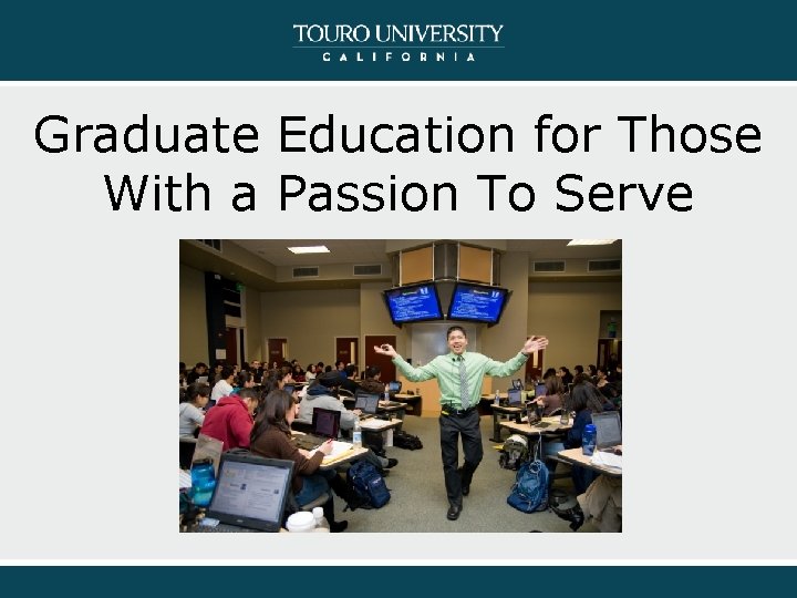 Graduate Education for Those With a Passion To Serve 