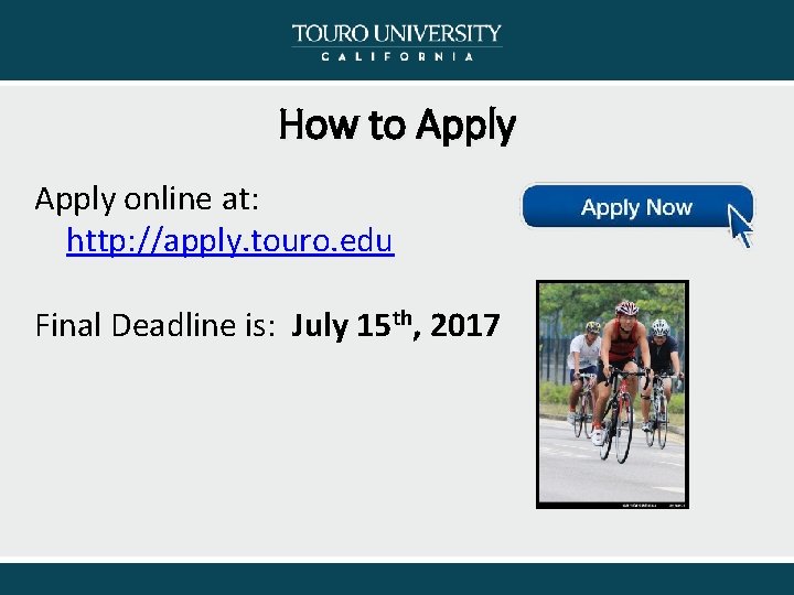 How to Apply online at: http: //apply. touro. edu Final Deadline is: July 15