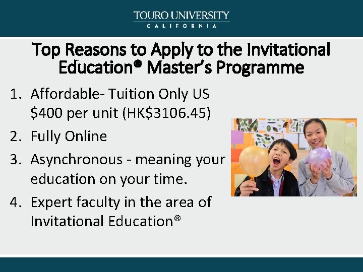 Top Reasons to Apply to the Invitational Education® Master’s Programme 1. Affordable Tuition Only