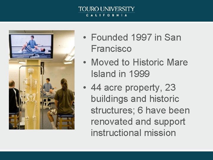  • Founded 1997 in San Francisco • Moved to Historic Mare Island in