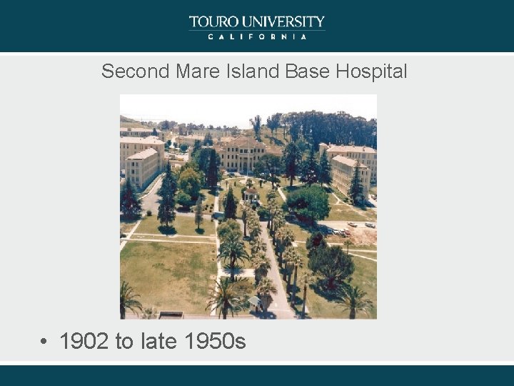 Second Mare Island Base Hospital • 1902 to late 1950 s 