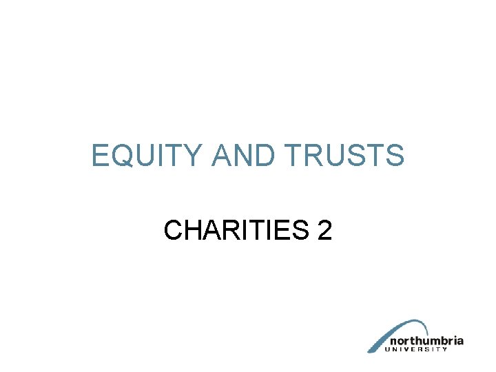 EQUITY AND TRUSTS CHARITIES 2 