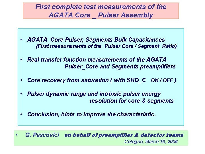 First complete test measurements of the AGATA Core _ Pulser Assembly • AGATA Core First complete test measurements of the AGATA Core _ Pulser Assembly • AGATA Core