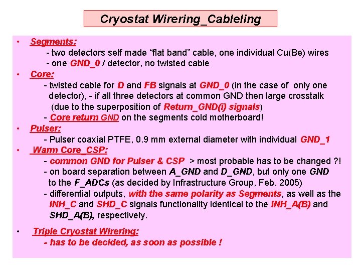 Cryostat Wirering_Cableling • • • Segments: - two detectors self made “flat band” cable, Cryostat Wirering_Cableling • • • Segments: - two detectors self made “flat band” cable,
