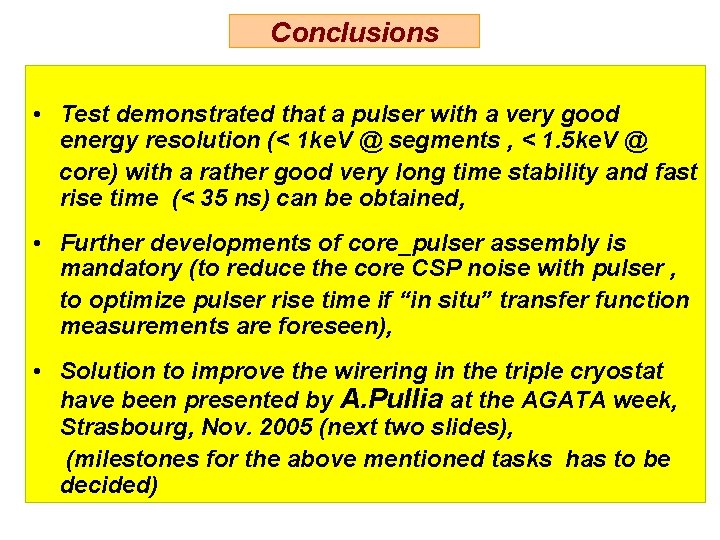 Conclusions • Test demonstrated that a pulser with a very good energy resolution (< Conclusions • Test demonstrated that a pulser with a very good energy resolution (<