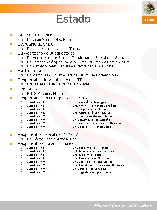 Estado n Gobernador/Periodo: ¨ n Secretario de Salud: ¨ n Jurisdicción I: Jurisdicción III: