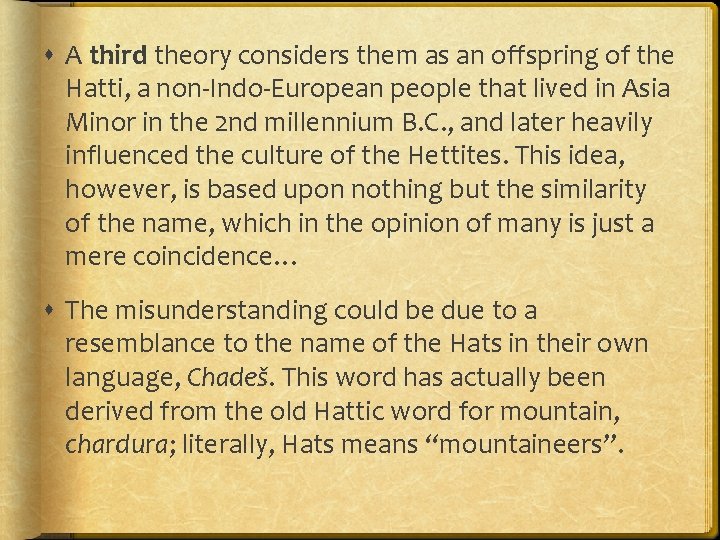  A third theory considers them as an offspring of the Hatti, a non